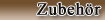 Zubehr